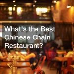 Whats the Best Chinese Chain Restaurant?