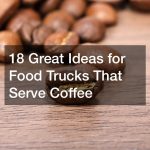 18 Great Ideas for Food Trucks That Serve Coffee