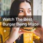 Watch The Best Burger Being Made